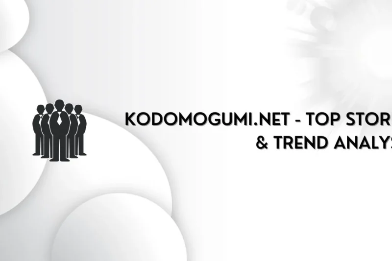 Exploring Kodomogumi.net: A Deep Dive into the Top Stories